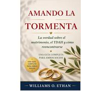 AMANDO LA TORMENTA: La verdad sobre el matrimonio, el TDAH y cómo reencontrarse. Una guía completa para ambos socios