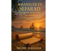 Amanecer en Sefarad: El Regreso del pueblo escondido: De Israel, a la tierra prometida a Quisqueya.