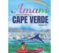Amani goes fishing in Cape Verde: One Island. One Girl. A Sea Full of Stories.-Emotional Learning (SEL): Beautifully encourages the core values of ... cultural heritage through Amani’s journey.