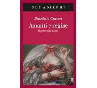 Amanti e regine. Il potere delle donne