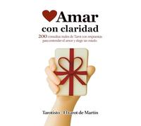 Amar con claridad: 200 consultas reales de Tarot con respuestas para entender el amor y elegir sin miedo.