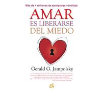 Amar es liberarse del miedo (Psicoemoción)