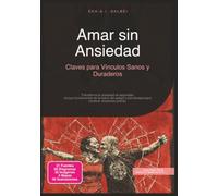 Amar sin Ansiedad: Claves para Vínculos Sanos y Duraderos