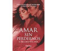 AMAR SIN PERDERNOS: El equilibrio en el amor