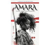 Amara: The Rise of the Shadow Blossoms: Book I