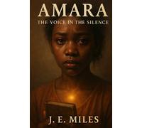AMARA THE VOICE IN THE SILENCE: African historical romance suspense novel -Slave trade era love, loss, and resilience.