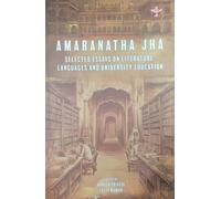 AMARANATHA JHA SELECTED ESSAYS ON LITERATURE LANGUAGES AND UNIVERSITY EDUCATION