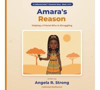 Amara's Reason: Helping A Friend Who Is Struggling (Calibrated Kids Character Stories)