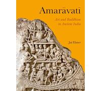 Amarāvatī: Art and Buddhism in Ancient India