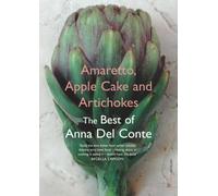 Amaretto, Apple Cake and Artichokes : The Best of Anna Del Conte