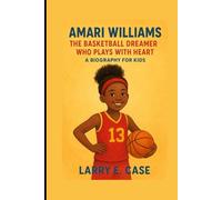 Amari Williams: The Basketball Dreamer Who Plays with Heart A Biography for kids