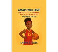 Amari Williams: The Basketball Dreamer Who Plays with Heart A Biography for kids