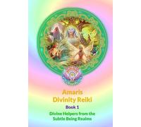 Amaris Divinity Reiki - Book 1 - Color Version - Hardcover: Divine Helpers from the Subtle Being Realm