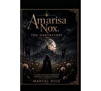 Amarisa Nox: The Harvesters: A Dark Fantasy Journey Beyond Consciousness: 1