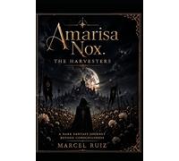 Amarisa Nox: The Harvesters: A Dark Fantasy Journey Beyond Consciousness