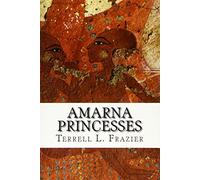 Amarna Princesses: Daughters of Akhenaten and Nefertiti