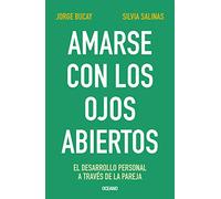 Amarse Con Los Ojos Abiertos: El Desarrollo Personal a Través de la Pareja