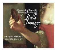 Amaryllis Dieltiens/Capriola di Gioia - Bella Imago - Arias & Cantatas - Works by Bononcini/Scarlatti/Zamboni