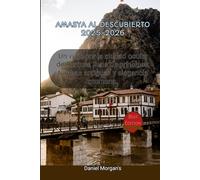 AMASYA AL DESCUBIERTO 2025-2026: Un viaje por la ciudad oculta de Turquía, llena de príncipes, tumbas antiguas y elegancia otomana.