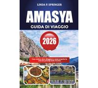 AMASYA GUIDA DI VIAGGIO 2026: Cosa vedere, dove alloggiare e come scoprire la città dei principi della Turchia