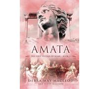 Amata: Book Three in The First Vestals of Rome Trilogy: 3