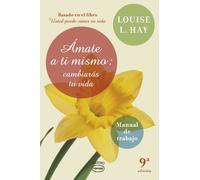 Ámate a ti mismo : cambiarás tu vida : manual de trabajo