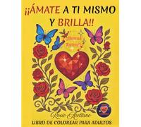 Ámate y Brilla: LIBRO DE COLOREAR PARA ADULTOS (“Shine Series”)
