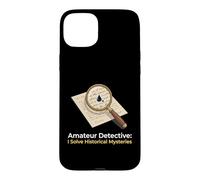 Amateur Detective I Solve Historical Mysteries Investigator Case for iPhone 15 Plus