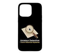 Amateur Detective I Solve Historical Mysteries Investigator Case for iPhone 15 Pro Max