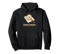 Amateur Detective I Solve Historical Mysteries Investigator Pullover Hoodie