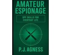 Amateur Espionage: Spy Skills for Everyday Life (The Spycraft Library)