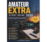 AMATEUR EXTRA STUDY GUIDE 2026: Mastering Advanced Radio Theory, FCC Regulations, Electronics, Propagation, and Licensing Success