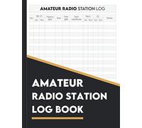 Amateur Ham Radio Station Log Book: For Ham Radio Operators to Track All Communications