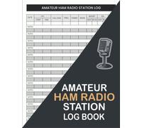 Amateur Ham Radio Station Log Book: Logbook For Serious Ham Radio Operators |Radio-wave Frequency & Power Test Logbook |Track All Communications| 8.5 x 11 in