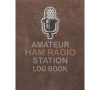 Amateur Ham Radio Station Log Book: Logbook For Serious Ham Radio Operators | Radio-wave Frequency & Power Test Logbook | Track All Communications | 8.5 x 11 in