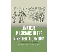 Amateur Musicians in the Nineteenth Century: Markets, Practices, and Identities