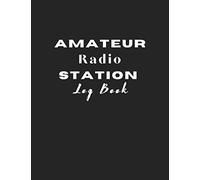 Amateur Radio Station Log Book: HAM Radio Log Book;HAM Radio Operator Station Log Book | 120 pages, 8,5"x11" ;Radio-Wave Frequency & Power Test Logbook
