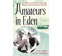 Amateurs In Eden: The Story of a Bohemian Marriage: Nancy and Lawrence Durrell