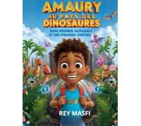 AMAURY au pays des DINOSAURES: Mon premier Alphabet et mes premiers chiffres
