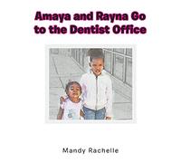 Amaya and Rayna Go to the Dentist Office