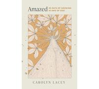 Amazed: 30 Days of Growing in Awe of God (Month-long devotional on awe for women to encourage worship during quiet time reading)