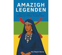AMAZIGH - LEGENDEN: Mythen und Folklore der indigenen Völker Nordafrikas (Die Amazigh-Serie: Geschichte, Kultur und Erbe)