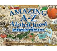 Amazing A-Z AlphaQuest Seek & Find Challenge Puzzle Book : Discover Over 2,500 Brilliantly Illustrated Objects!