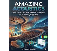 Amazing Acoustics: Selected Topics with MATLAB Examples for Practicing Engineers