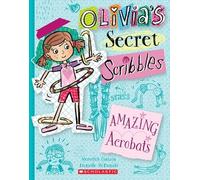 Amazing Acrobats (Olivia's Secret Scribbles 3) (Olivia's Secret Scribbles)