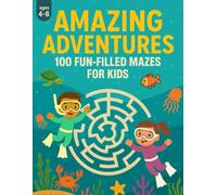 Amazing Adventures :100 Fun-Filled Mazes: Activity Book for Kids Ages 4-8 | Includes a Variety of Themed Mazes to Boost Focus, Problem-Solving & Fine Motor Skills (Puzzle Book for Boys & Girls)