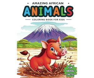 Amazing African Animals Coloring Book For Kids: A Nature Coloring Safari with Fun Facts, a Children's Educational Adventure (Animal Coloring Books for Kids: Learning Through Fun)