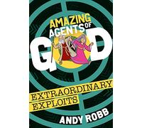 Amazing Agents of God: Extraordinary Exploits