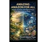 Amazing Amazon for All: Nature, Economy, and Digital Power in One Connected World