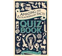 Amazing and Extraordinary Facts Quiz Book (Amazing & Extraordinary Facts)